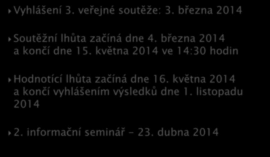 Vyhlášení 3. veřejné soutěže: 3. března 2014 Soutěžní lhůta začíná dne 4. března 2014 a končí dne 15.