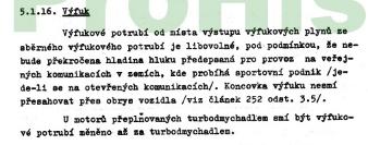 Článek 255 ZVLÁŠTNÍ PŘEDPISY PRO SKUPINU A /CESTOVNÍ VOZY/ Provedení výfuku výfuk začíná od konce svodu a až odtud je libovolný 3.