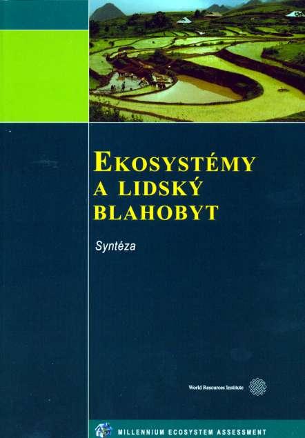 Ekosystémy a lidský blahobyt EKOSYSTÉMY A LIDSKÝ BLAHOBYT Syntéza Jana