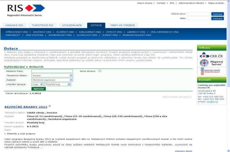 Dotace z tuzemských i zahraničních zdrojů Rychlý přehled právě aktuálních dotačních programů a titulů lze získat: ze samostatného vyhledávače z dynamického pole přímo z úvodní stránky RIS Přidaná