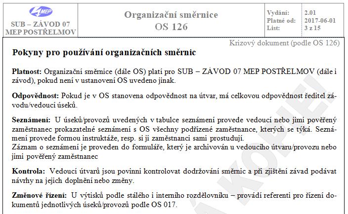 při změnách, které mají vliv na riziko závažné havárie nebo na havarijní připravenost provozovatele (lidské zdroje, materiálně technické zabezpečení), v důsledku nových poznatků, které souvisejí s