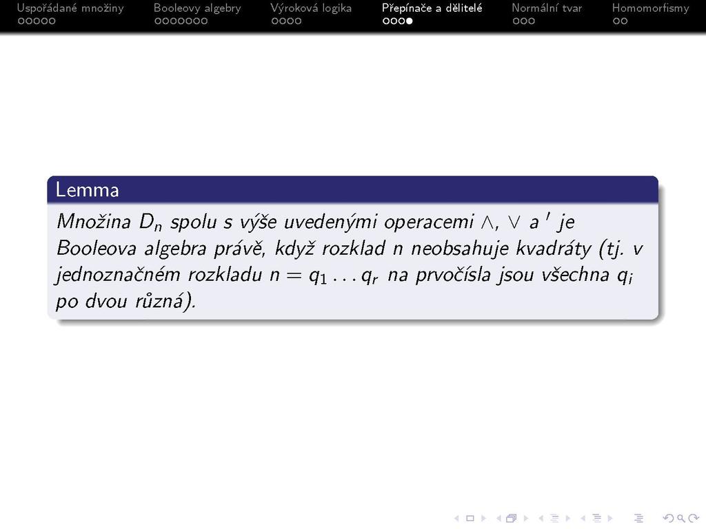 s Lemma Množina D n spolu s výše uvedenými operacemi A, V a ' je Booleova algebra právě, když rozklad n