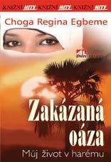 T. Okpara / C. Guinet CEna MÉHO ŽIVOTA Choga regina egbeme zakázaná oáza Autorka a hrdinka románu Za zlatými mřížemi tráví svůj další život jako zdánlivou idylu.