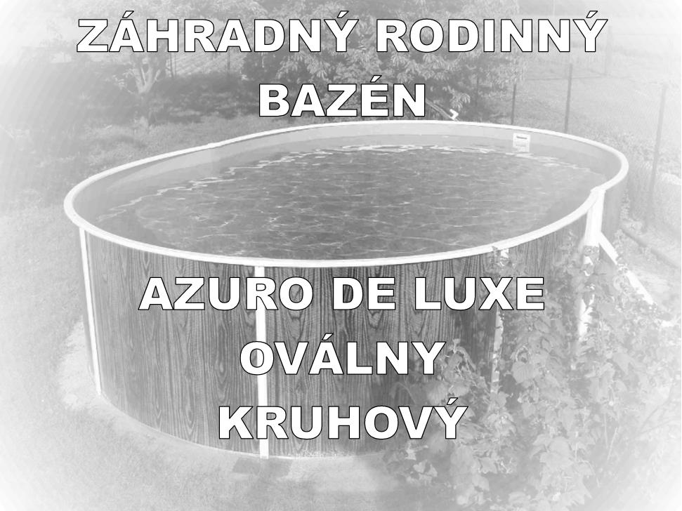 NÁVOD NA ZOSTAVENIE A POUŽITIE PRED ZOSTAVENÍM A POUŽITÍM BAZÉNU SI POZORNE