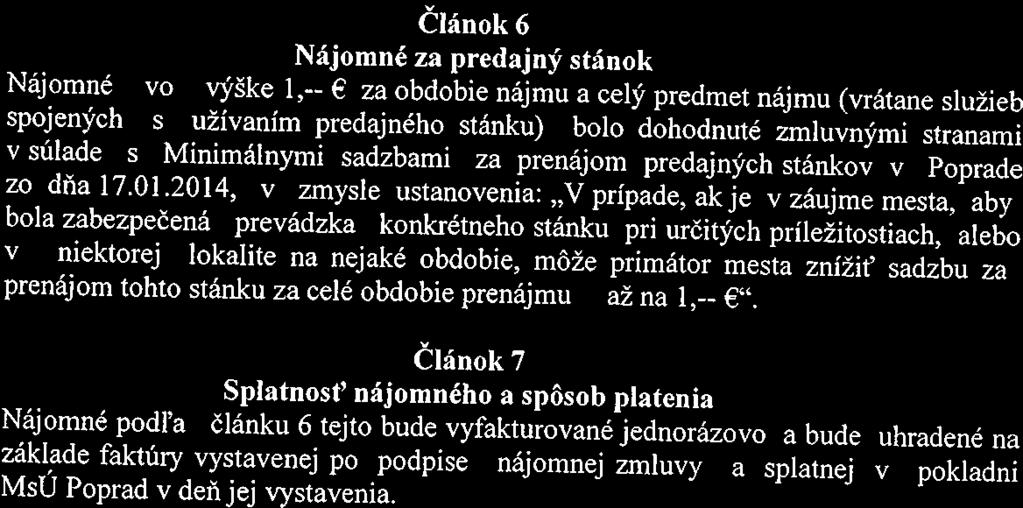 Článok4 Učel nájmu Nájomca sa zaväzuje využívať prenajatý predajný stánok len na stanovený účel, t. j.