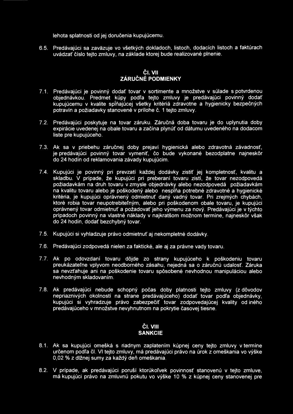 lehota splatnosti od jej doručenia kupujúcemu. 6.5.