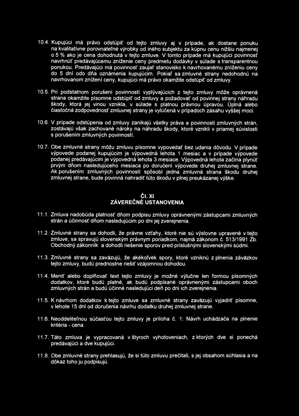 Predávajúci má povinnosť zaujať stanovisko k navrhovanému zníženiu ceny do 5 dní odo dňa oznámenia kupujúcim.