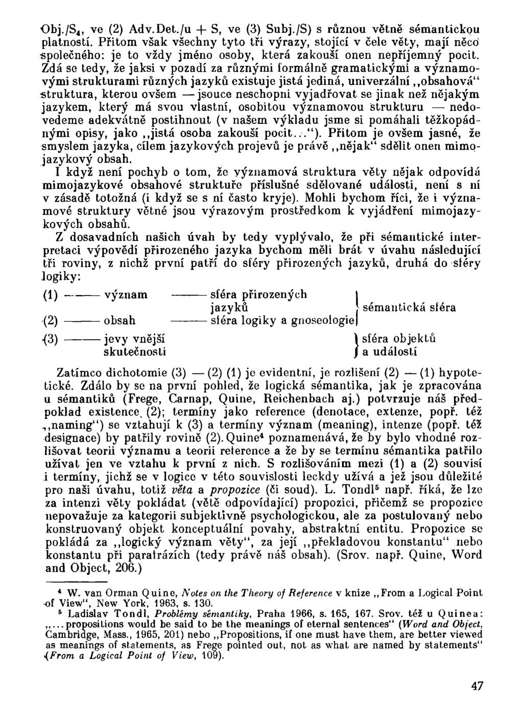 Obj./S 4, ve (2) Adv.Det./u + S, ve (3) Subj./S) s různou větně sémantickou platností.