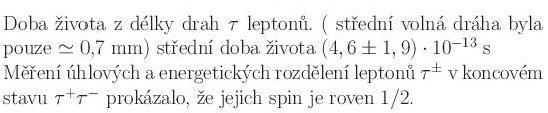 4. hmotnost neutrino ν τ, leptonové číslo leptonové číslo L τ rozpady: Doba života