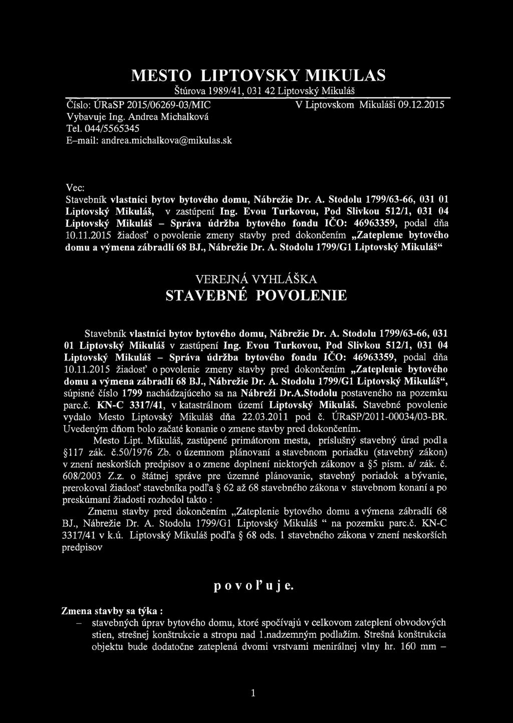Evou Turkovou, Pod Slivkou 512/1, 031 04 Liptovský Mikuláš - Správa údržba bytového fondu IČO: 46963359, podal dňa 10.11.