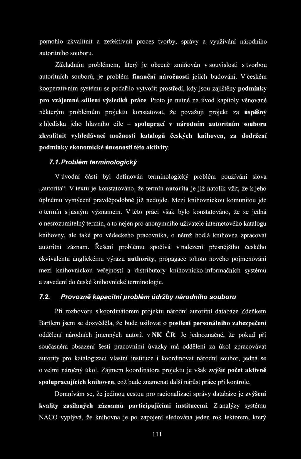 V českém kooperativním systému se podařilo vytvořit prostředí, kdy jsou zajištěny podmínky pro vzájemné sdílení výsledků práce.