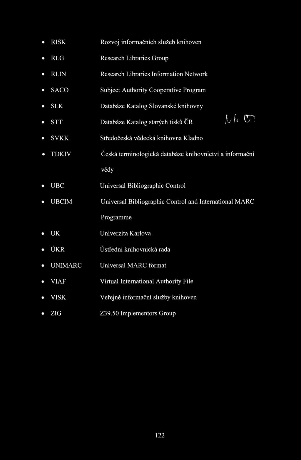 knihovnictví a informační vědy UBC UBCIM Universal Bibliographic Control Universal Bibliographic Control and International MARC Programme UK ÚKR UNIMARC VIAF VISK