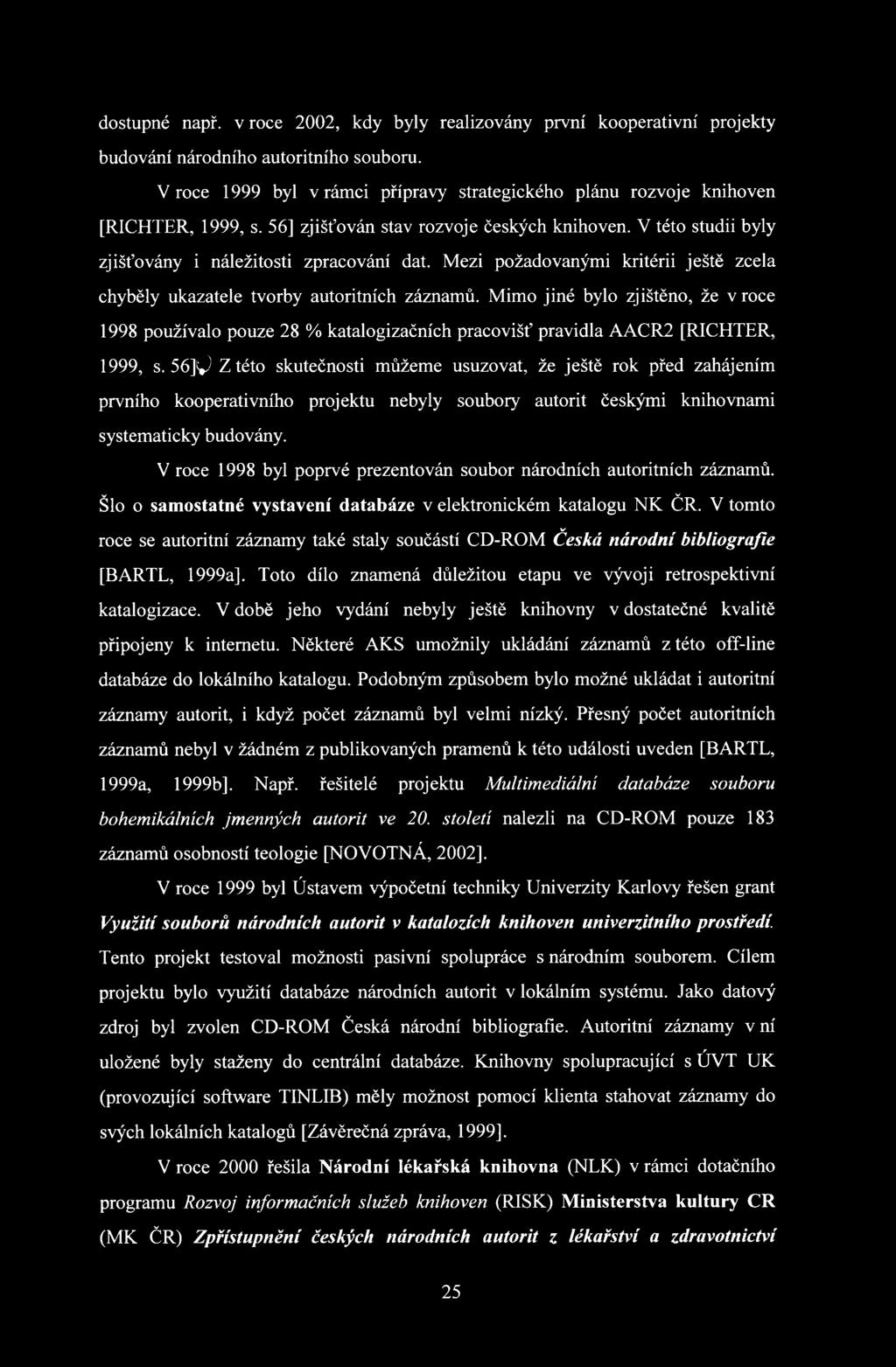 Mezi požadovanými kritérii ještě zcela chyběly ukazatele tvorby autoritních záznamů.