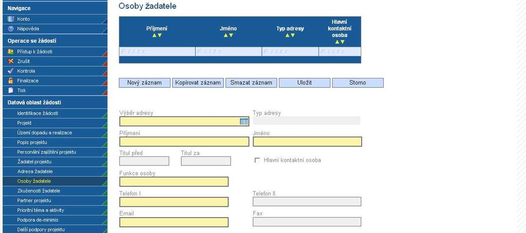3.11. Osoby žadatele Do této záložky se uvádějí kontaktní osoby žadatele projektu. Výběr adresy tento výběr je provázán na záložku Adresa žadatele, tzn.