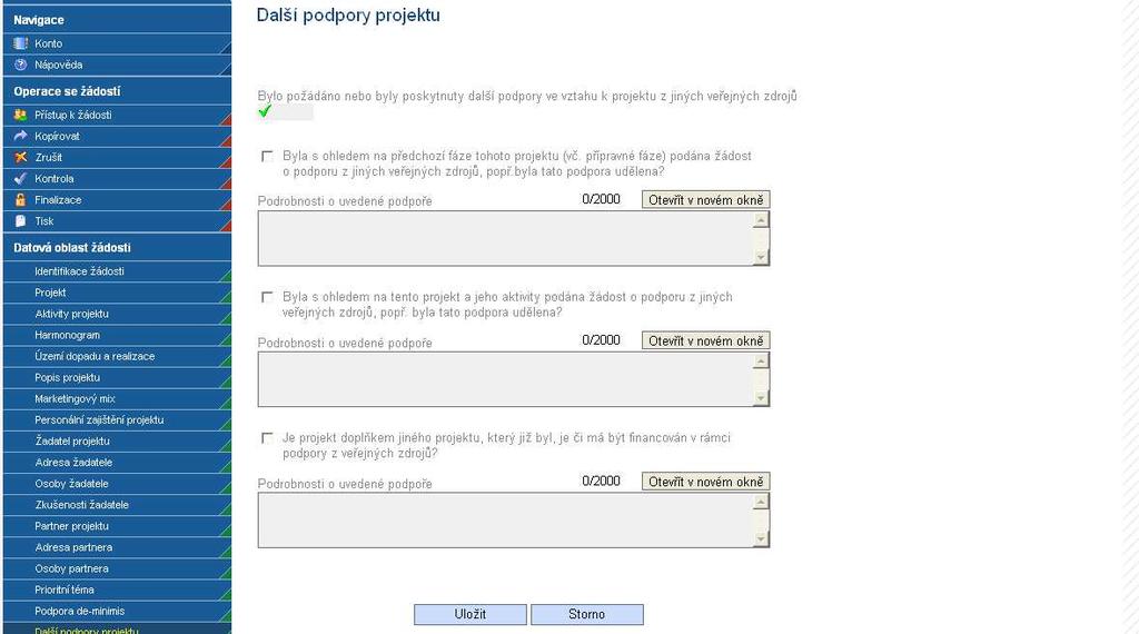 3.17. Další podpory projektu Záložka se zaktivní v případě, že jste na záložce Projekt zatrhli pole: Bylo požádáno nebo byly poskytnuty další podpory ve vztahu k projektu z jiných veřejných zdrojů