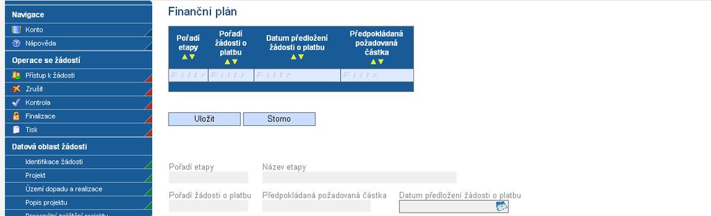 3.25. Finanční plán Všechna pole na této záložce se vyplní automaticky. Záložka slouží žadateli pro rychlý přehled, do kterého termínu má povinnost podat žádost o platbu ke každé etapě.