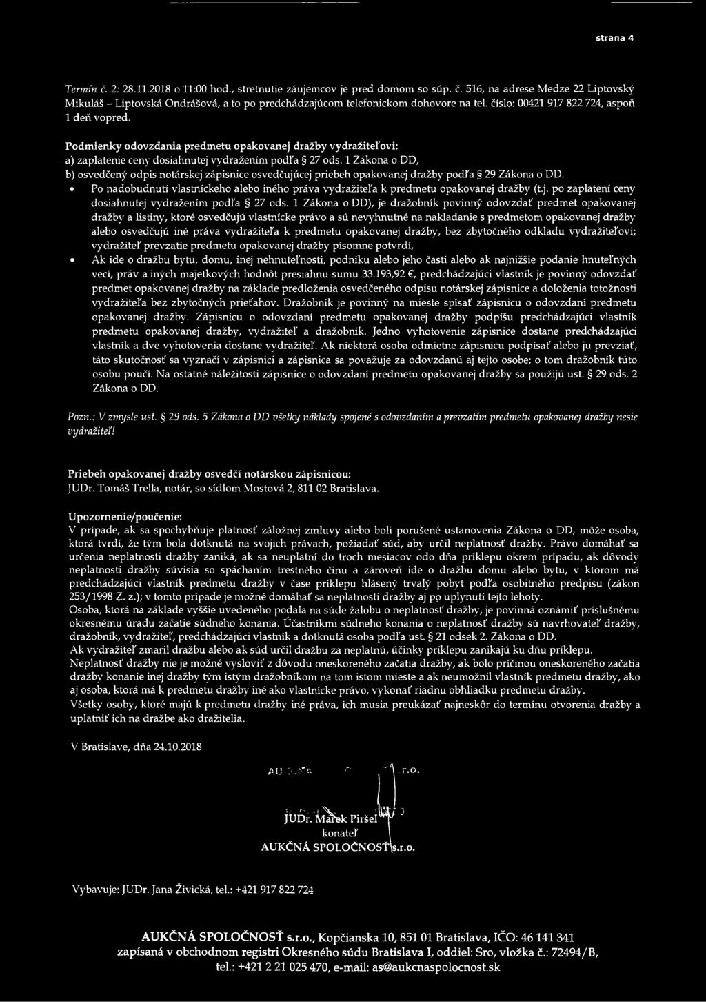 1 Zákona o DD, b) osvedčený odpis notárskej zápisnice osvedčujúcej priebeh opakovanej dražby podľa 29 Zákona o DD.