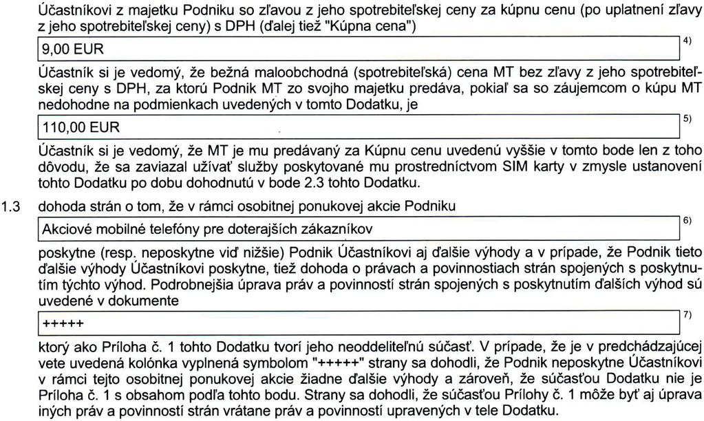 "+++++" d) o aktivácii Mesačného predplatného vo výške +++++ e) o poskytnutí zvýhodnenia (pokiaľ je nasledujúca kolónka vyplnená symbolom "+++++" Účastník nezíska žiadne zo zvýhodnení uvedených v