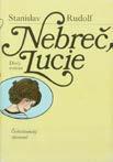 Operní pěvkyní, to tátu překvapilo, neumí dělit a chce být operní pěvkyní) Nebreč Lucie od Stanislava Rudolfa (Lucie se nechá natolik ztrémovat, že propadne