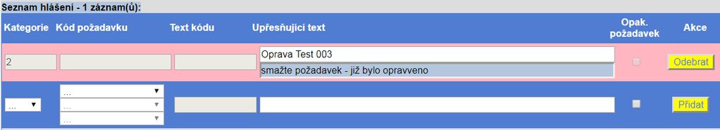 Takové vyjádření k neprovedeněmu požavku se potom zobrazí i v okně pro zadávání nového požadavku na provedení