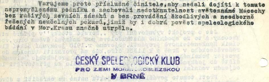 Ondroušek, autor kritizovaných článků reagoval v deníku Čin, a to na poznámku o jeskyni Větrné. Omlouvá zřízení stezky ve stěně Macochy, navrhuje zřízení restaurace v pustém žlebu.