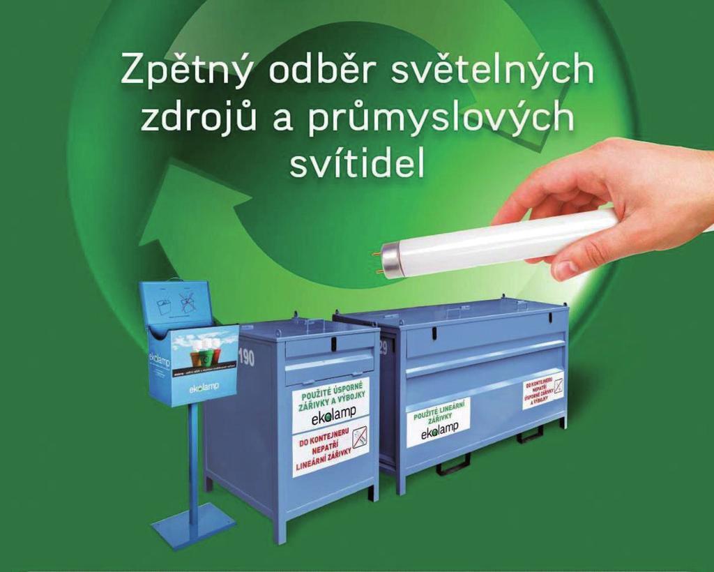 Víte, že: Vysloužilé zářivky obsahují škodlivou rtuť a nepatří do komunálního odpadu. Myslete ekologicky a odneste bezplatně na nejbližší sběrné místo.