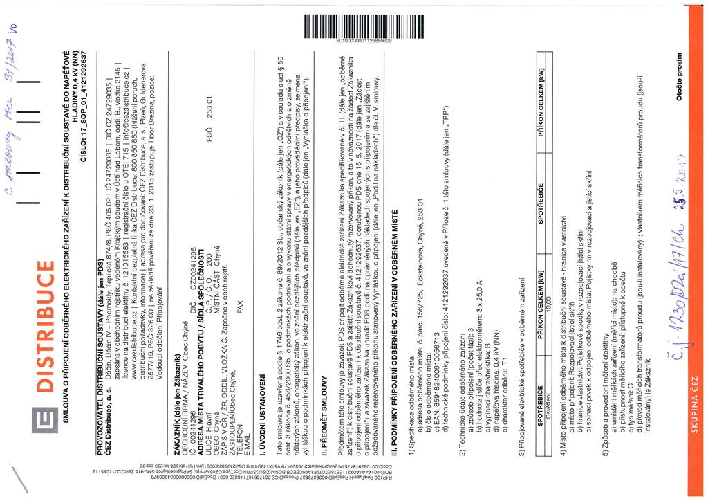 / [3 DISTRIBUCE c.!',2;]}h, Vo SMLOUVA O PF'POJEN ODBĚRNÉHO ELEKmCKÉHO ZAŘZENÍK DISTRIBUČNÍ SOUSTAVĚ DO NAPĚŤOVÉ HLADINY O,4 kv (NN) C,ÍSLO: z-sop-o-«zzgzssž (ů Y Š PROVOZOVATEL DISTFII.