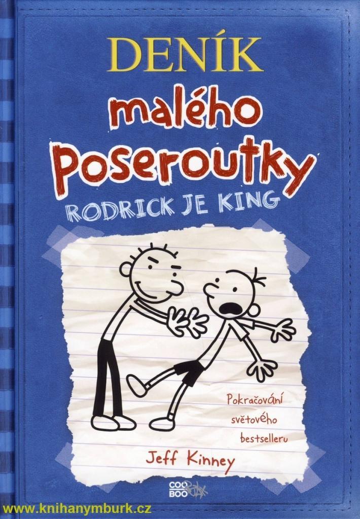 .. Kinney, Jeff: Deník malého poseroutky 2: Rodrick je king Léto skončilo a Greg je vlastně docela rád. A ani se ho neptejte, co dělal o prázdninách, protože o tom fakt netouží mluvit.
