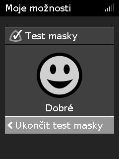 Test masky Funkce Test masky je určena na pomoc při posouzení a zjištění možných úniků vzduchu kolem masky. Test masky: 1. Nasaďte si masku podle pokynů uvedených v uživatelské příručce k masce. 2.