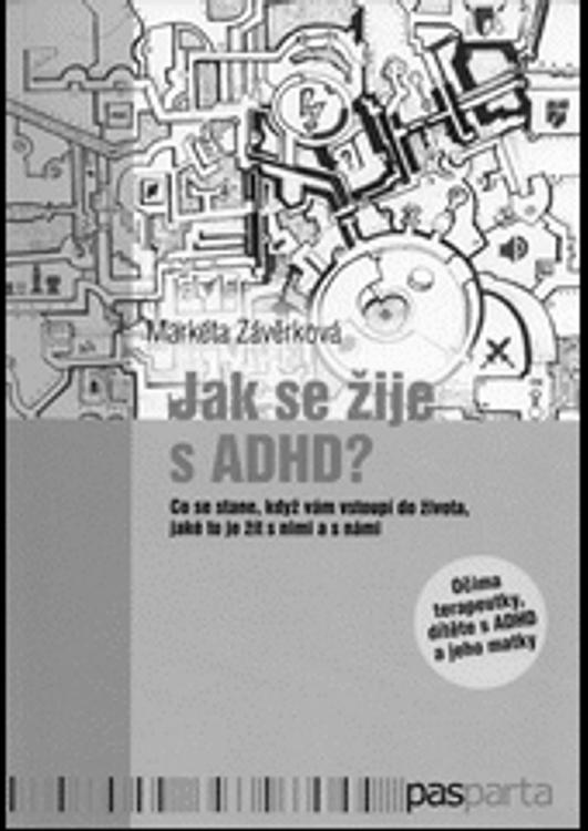 RECENZE JAK SE ŽIJE S ADHD Dita Janderková RECENZE KNIHY Z, M. Jak se žije s ADHD: co se stane, když vám vstoupí do života, jaké to je žít s nimi a s námi. Praha: Pasparta,.