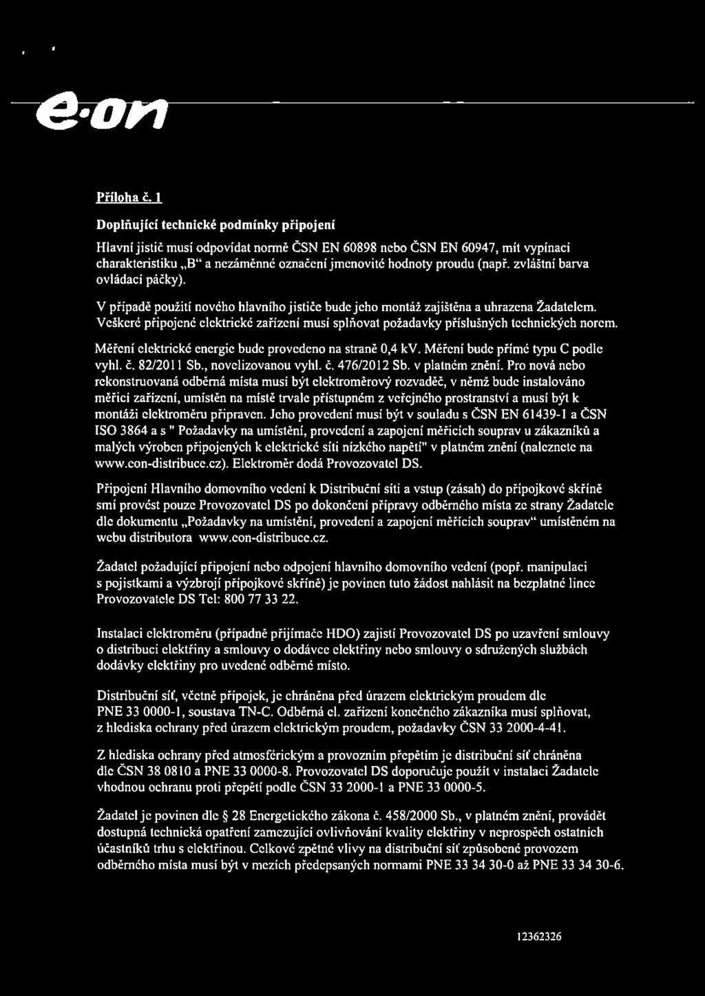 zvláštní barva ovládací páčky). V případě použití nového hlavního jističe bude jeho montáž zajištěna a uhrazena Žadatelem.