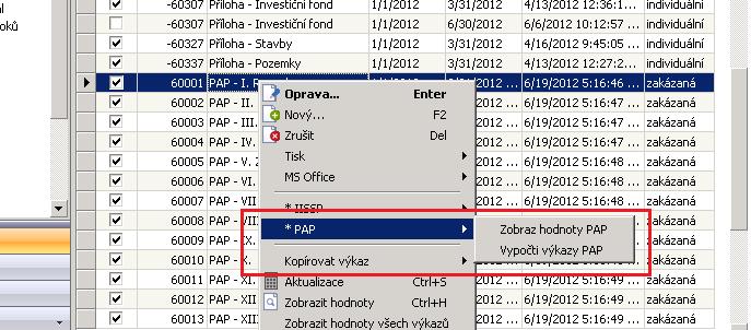 Výpočet výkazů Proveďte výpočet výkazů - pozor provádí se pomocí lokálního menu PAP, Vypočti výkazy PAP. Při spuštění této akce je nutno zadat k jakému datu je požadován výpočet.