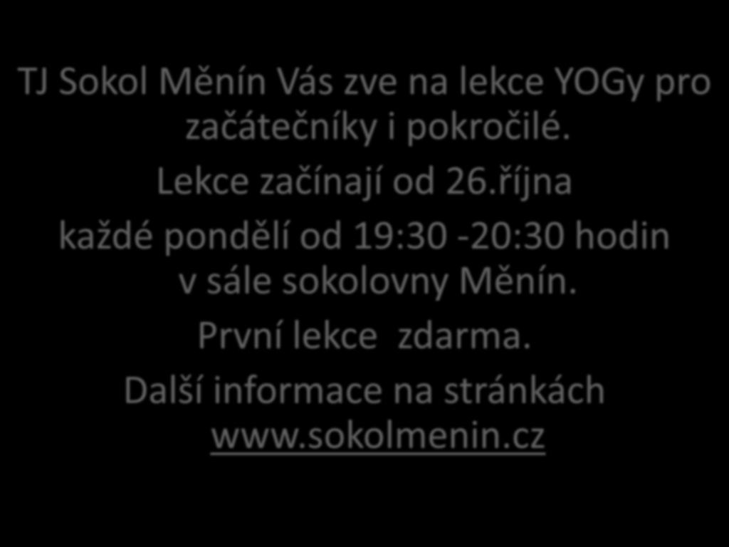 TJ Sokol Měnín Vás zve na lekce YOGy pro začátečníky i pokročilé. Lekce začínají od 26.