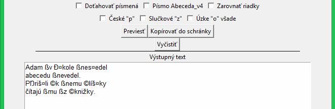 Klikneme na Previesť. V dolnom pracovnom okne Výstupný text sa objaví prevedený text do fontu Abeceda_v4.