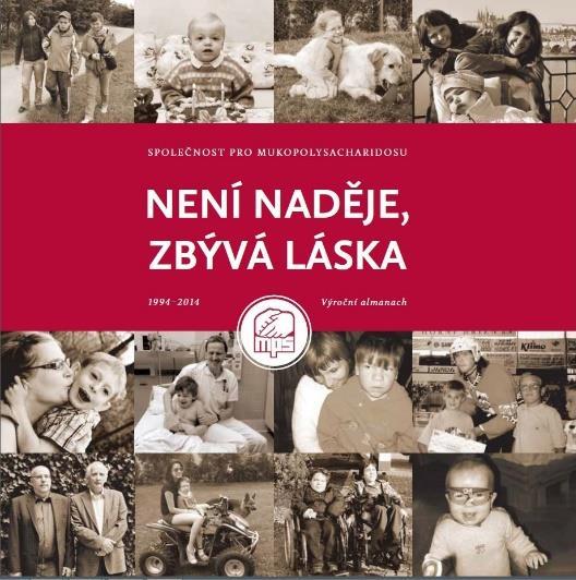 XX. výroční založení Společnosti pro MPS V prosinci 2014 jsme v Praze Almanach slavnostně pokřtili a uvedli do života. Příběhy rodin a nemocných dětí byly, mj.