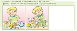 V úlohe c) sami dokreslia obrázok zobrazujúci, ako sa môže príbeh skončiť. Po nakreslení obrázka povedia, čo nakreslili a svoje riešenie zdôvodnia.