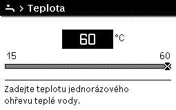 vody). Stiskněte tlačítko menu pro otevření hlavního menu. Otáčejte knoflíkem pro výběr pro označení Teplá voda. Stiskněte knoflík pro výběr pro otevření menu Teplá voda.