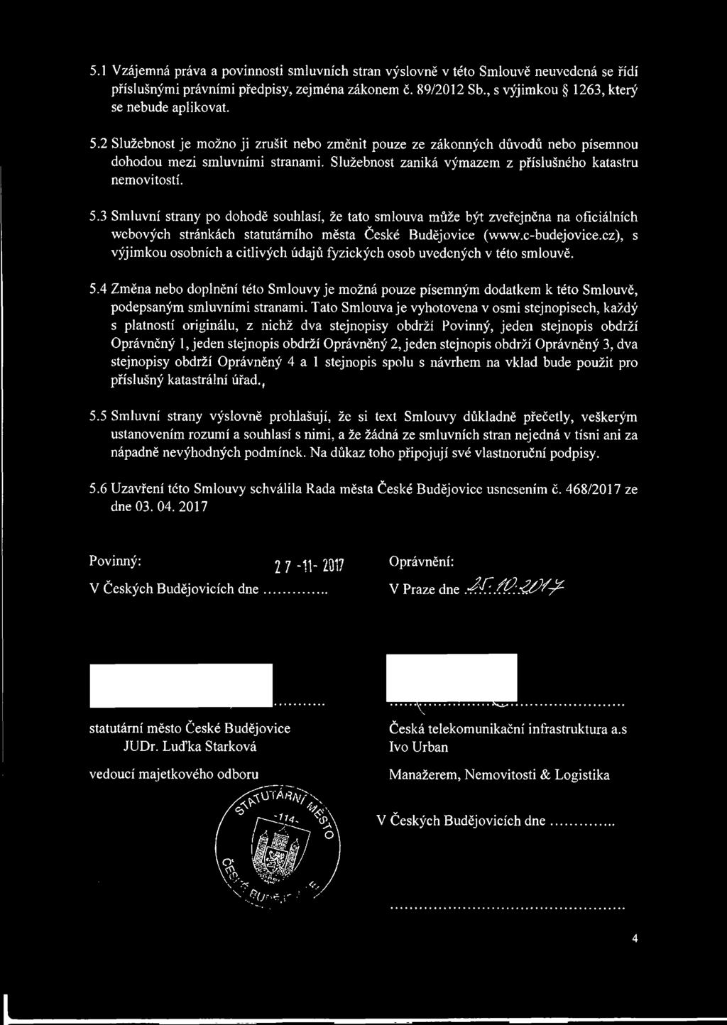 3 Smluvní strany po dohodě souhlasí, že tato smlouva může být zveřejněna na oficiálních wcbových stránkách statutárního města České Budějovice (www.c-budejovice.