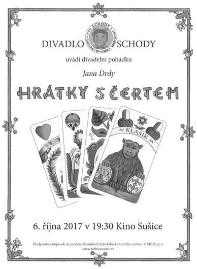 Sušické noviny 17/2017 Přehled akcí strana 5 Sušice 6. října od 19.30 hod. kino Sušice 15. října od 17 hod. Smetanův sál Koncert bratří Vílímců viz str. 4 17. října od 19 hod.