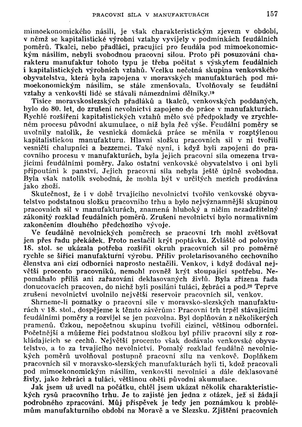PRACOVNÍ SILA V MANUFAKTURÁCH 157 miinóekonomického násilí, je však charakteristickým zjevem v období, v němž se kapitalistické výrobní vztahy vyvíjely v podmínkách feudálních poměrů.