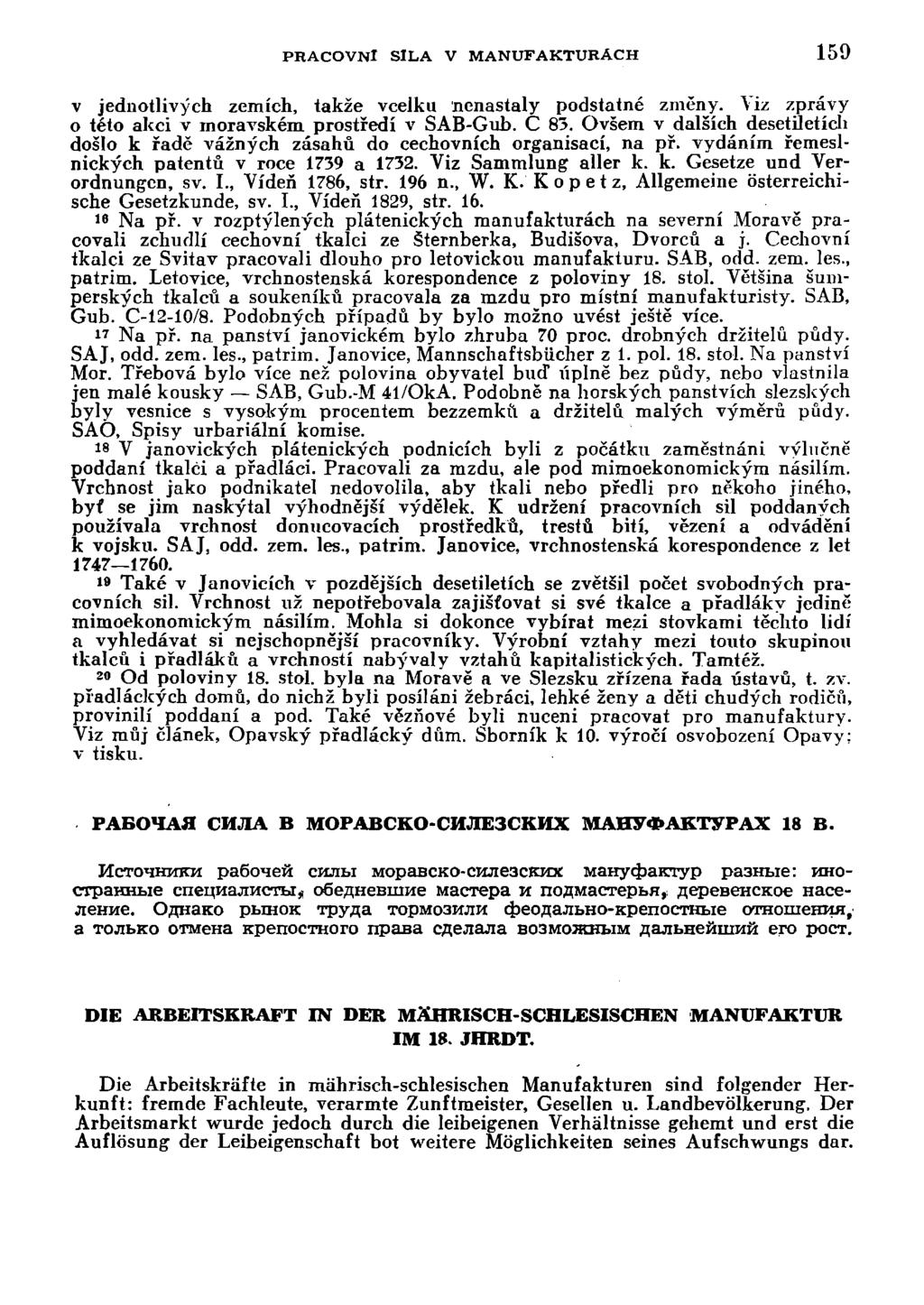 PRACOVNÍ SILA V MANUFAKTURÁCH 159 v jednotlivých zemích, takže vcelku nenastaly podstatné změny. Viz zprávy o této akci v moravském, prostředí v SAB-Gub. C 83.