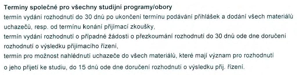 od termínu konáni přijím ac í zkoušky, termín vydání rozhodnuti o případné žádosti o přezkoumáni rozhodnuti do 0 dnů ode dne doručen i rozhodnuti o