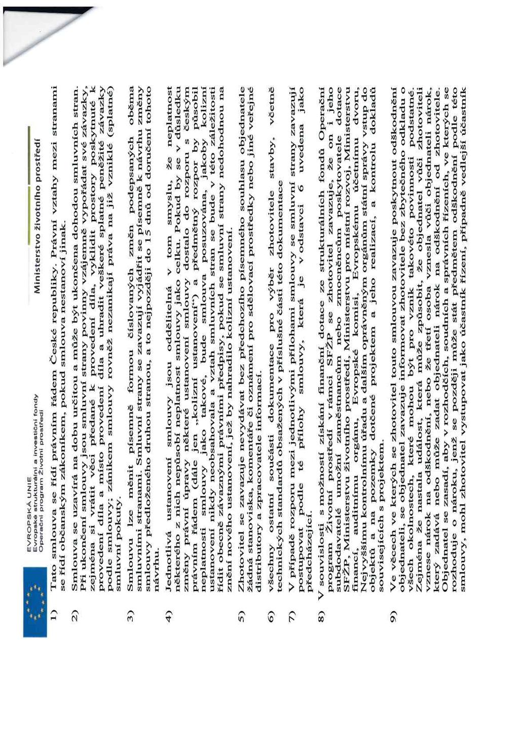 1) 2) 3) *, ** *I EVROPSKÁ une Evropaké strukturán a inveatičííi fondy Operačíií program životrí proatřed Tato smouva se řídí právním řádem České repubiky.