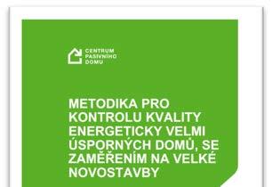 STUDIE A PUBLIKACE Metodika pro kontrolu kvality energeticky velmi úsporných domů Publikace je metodikou pro kontrolu kvality klíčových částí projektové dokumentace a realizace stavby se zaměřením na