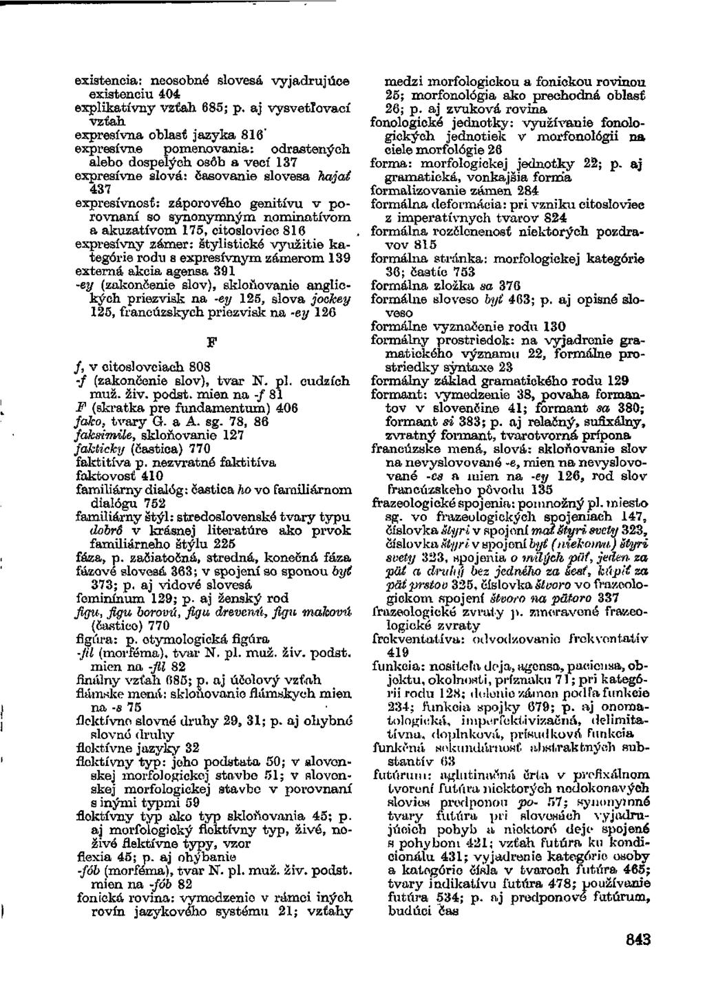 existencia: neosobné slovesá vyjadrujúce existenciu 404 explikatívny vzťah 685; p.