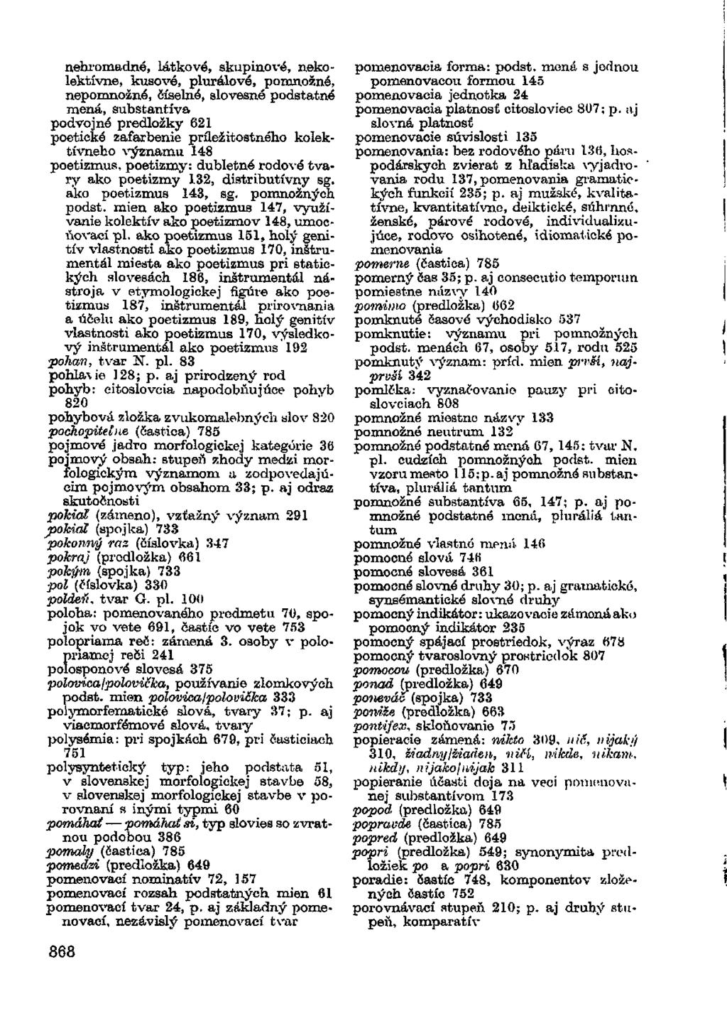 nehromadné, látkové, skupinové, nekolektívne, kusové, plurálové, pomnožné, nepomnožné, číselné, slovesné podstatné mená, substantiva podvojné predložky 621 poetické zafarbenie príležitostného