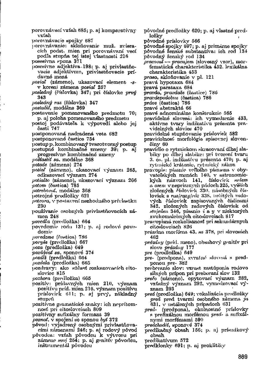 porovnávací vzťah 685; p. aj komparatívny vzťah porovnávacie spojky 687 porovnávanie: skloňovanie muž. zvieracích podst.