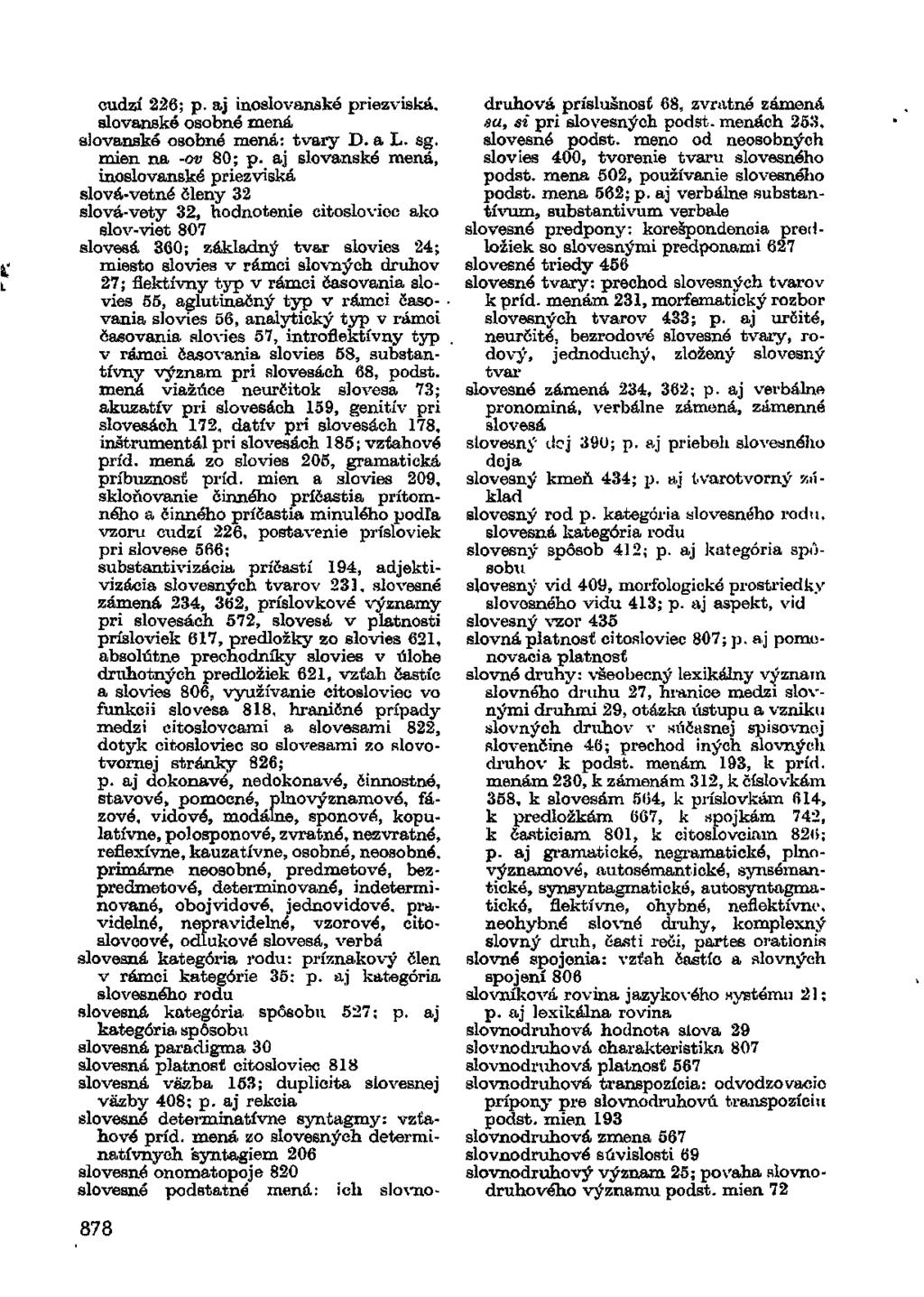 cudzí 226; p. aj inostavanské priezviská, slovanské osobné mená slovanské osobné mená: tvary D. a L. sg. mien na -ov 80; p.