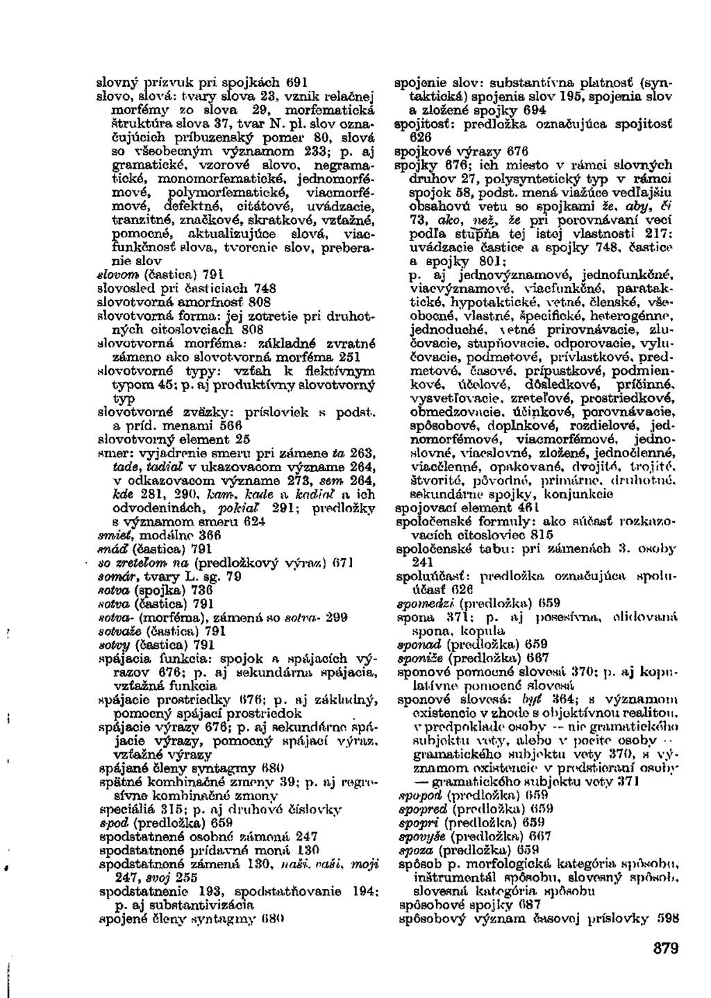 slovný prízvuk pri spojkách 691 slovo, slová: tvary slova 23, vznik relačnej morfémy zo slova 29, morfematická štruktúra slova 37, tvar N. pl.