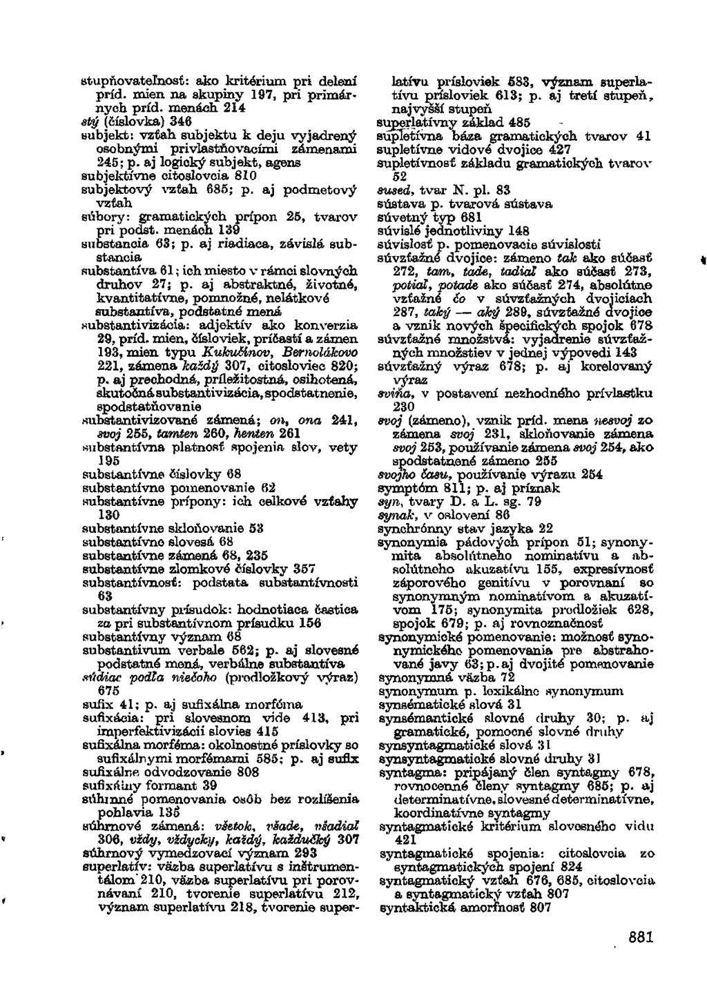 stupňovateľnosť: ako kritérium pri delení príd. mien na skupiny 197, pri primárnych príd.